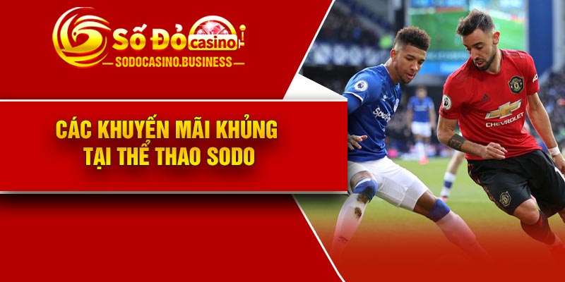 Các khuyến mãi khủng tại thể thao Sodo