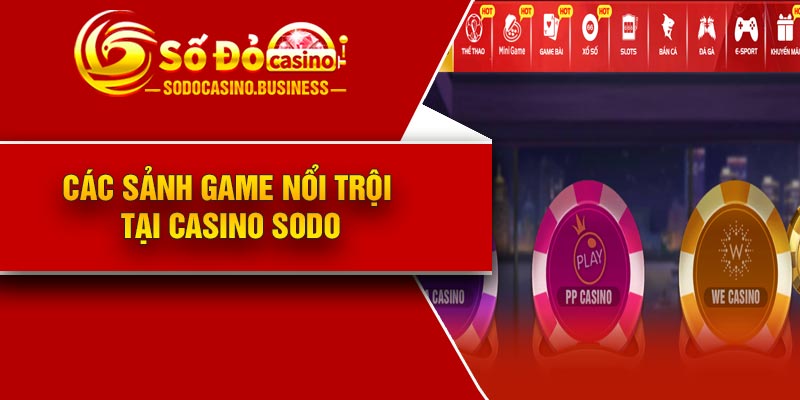 Các sảnh game nổi trội tại casino Sodo