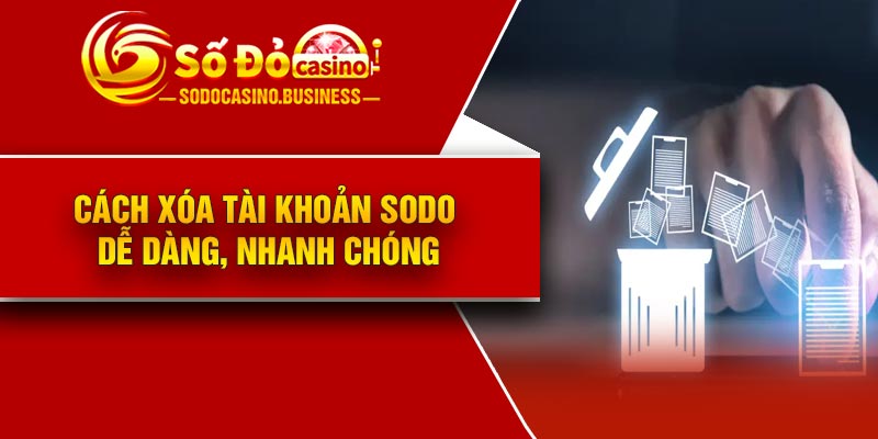 Cách xóa tài khoản Sodo dễ dàng, nhanh chóng