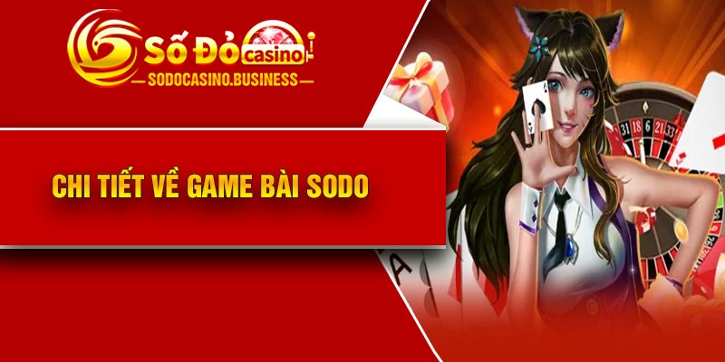 Sức hút đặc biệt của game bài Sodo