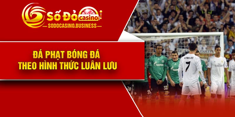 Đá phạt bóng đá theo hình thức luân lưu