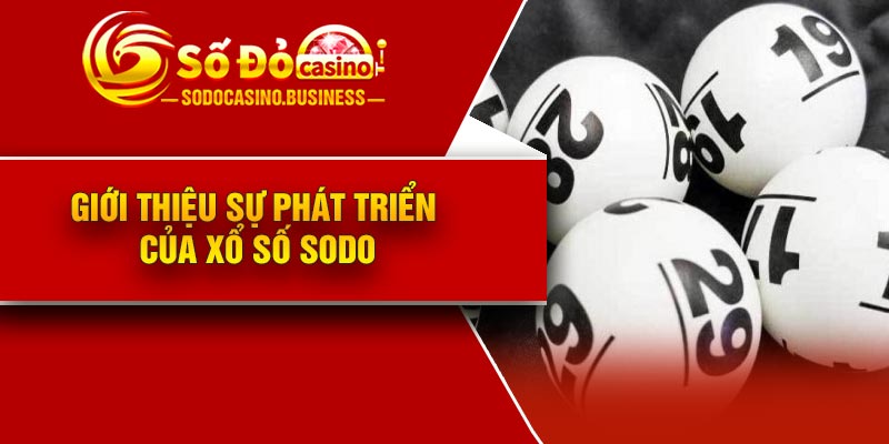 Giới thiệu sự phát triển của xổ số Sodo