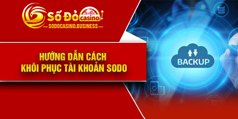 Hướng dẫn cách khôi phục tài khoản Sodo