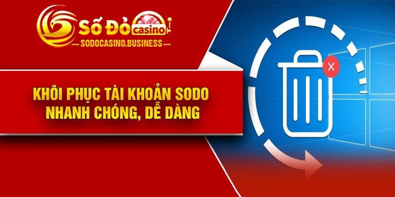 Khôi phục tài khoản Sodo Nhanh Chóng, Dễ dàng