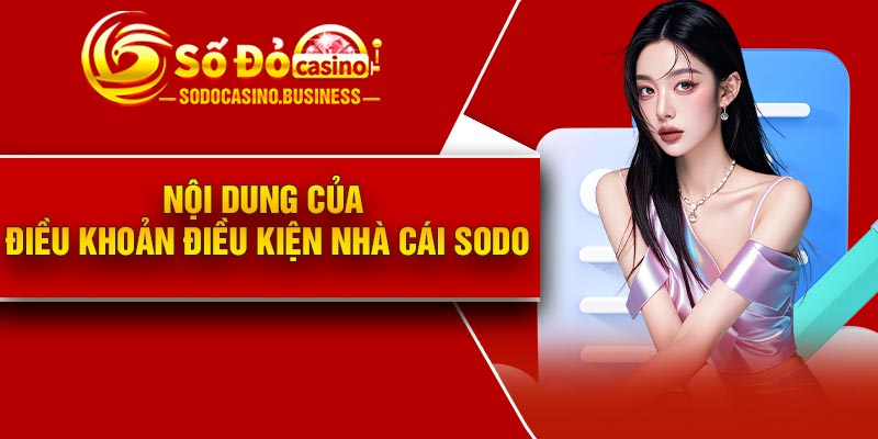 Nội dung của điều khoản điều kiện nhà cái Sodo