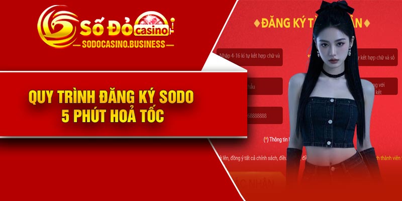 Quy trình đăng ký Sodo 5 phút hoả tốc