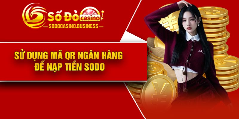 Sử dụng mã QR ngân hàng để nạp tiền Sodo