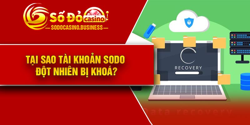 Tại sao tài khoản Sodo đột nhiên bị khoá?