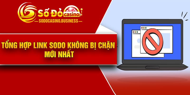Tổng hợp link Sodo không bị chặn mới nhất