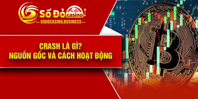 Crash là gì? Nguồn gốc và cách hoạt động