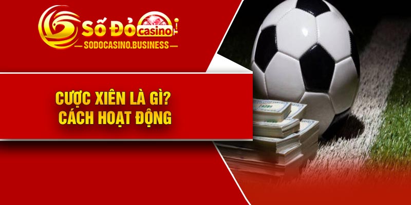Cược xiên là gì? Cách hoạt động