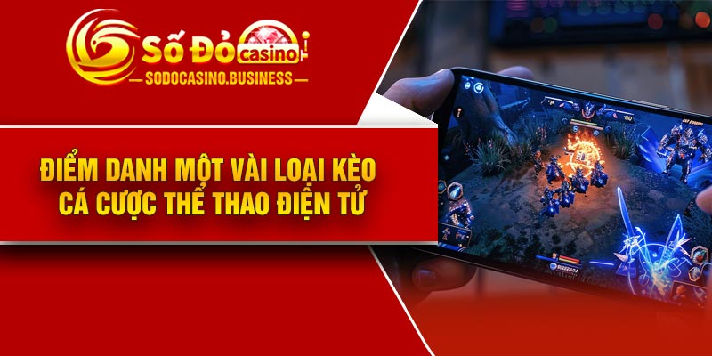 Điểm danh một vài loại kèo cá cược thể thao điện tử