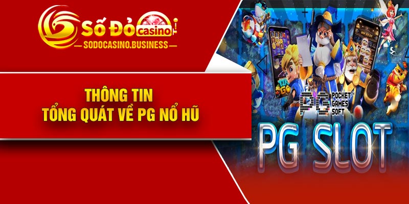 Thông tin tổng quát về PG nổ hũ