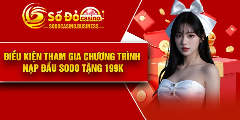 Điều kiện tham gia chương trình nạp đầu Sodo tặng 199k