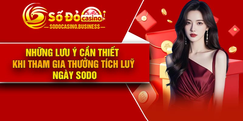 Những lưu ý cần thiết khi tham gia thưởng tích luỹ ngày Sodo