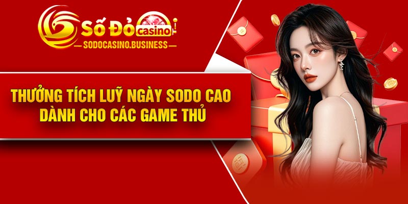 Thưởng tích luỹ ngày Sodo cao dành cho các game thủ