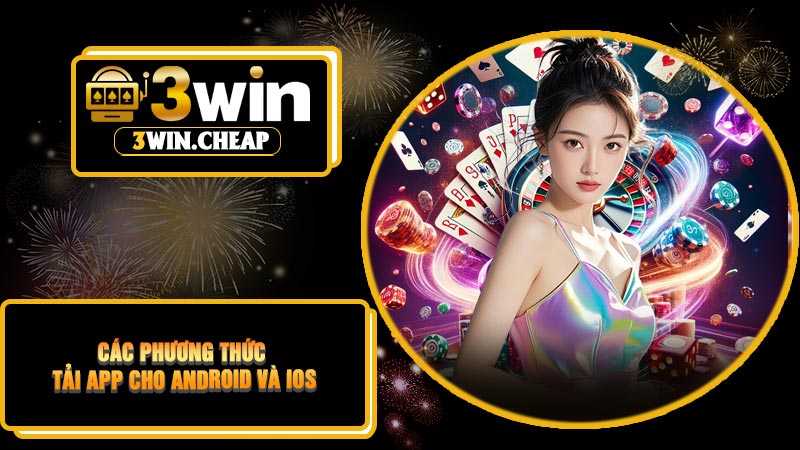 Các Phương Thức Tải APP Cho Android Và iOS