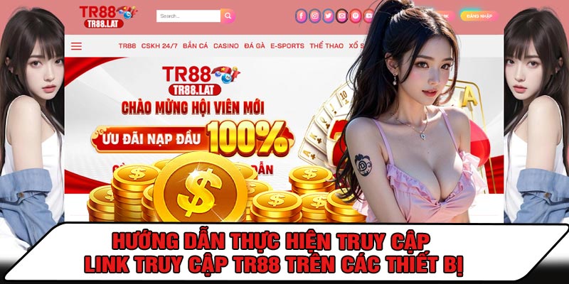 Hướng Dẫn Thực Hiện Truy Cập LINK Truy Cập TR88 Trên Các Thiết Bị
