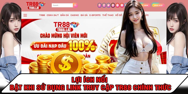 Lợi Ích Nổi Bật Khi Sử Dụng LINK Truy Cập TR88 Chính Thức
